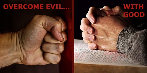 an illustration with two panels, the first being a fist crashing against a surface with the words "OVERCOME EVIL..." and a second panel with hands closed in prayer with the words "...WITH GOOD"