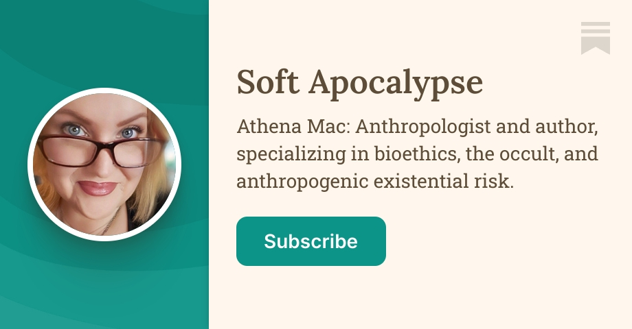 Soft Apocalypse | Athena Mac | Substack