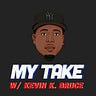 My Take w/ Kevin K. Bruce