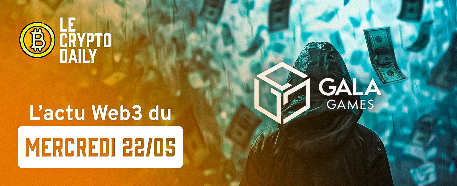 💰 - GALA récupère 23 M$ auprès du hacker ! - Les news du 22/05/2024