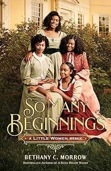 Amazon.com: So Many Beginnings: A Little Women Remix (Remixed Classics, 2): 9781250853516: Morrow, Bethany C: Books Amazon.com: So Many Beginnings: A Little Women Remix (Remixed Classics, 2): 9781250853516: Morrow, Bethany C: Books