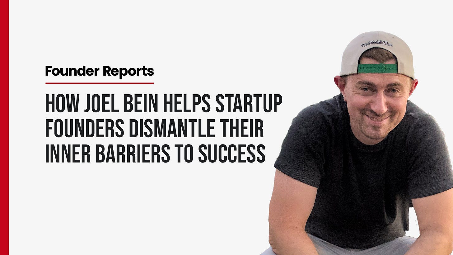 How Joel Bein Helps Startup Founders Dismantle Their Inner Barriers to Success