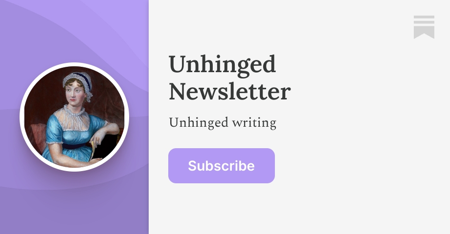 Unhinged Newsletter | Jane Austen | Substack