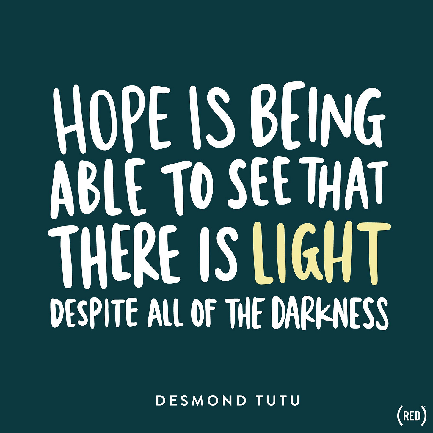 RED) on X: ""Hope is being able to see that there is light despite all of  the darkness." — Desmond Tutu https://t.co/xP9R3JtsQK" / X