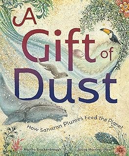 A Gift of Dust: How Saharan Plumes Feed the Planet A Gift of Dust: How Saharan Plumes Feed the Planet