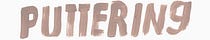 Puttering 