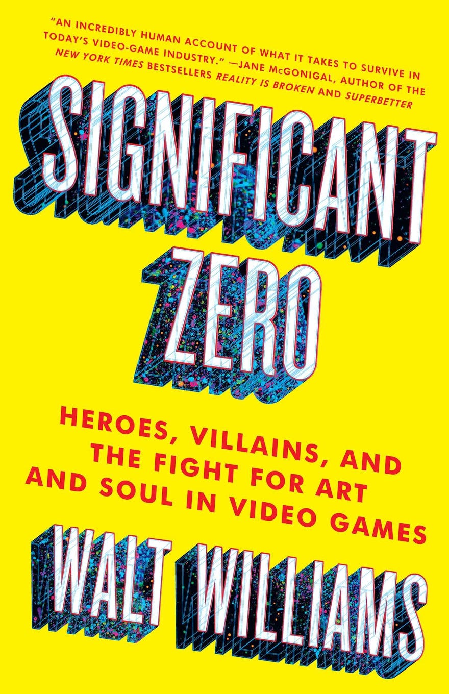 The cover of "Significant Zero: Heroes, Villains, and the Fight For Art and Soul in Video Games" by Walt Williams. The book cover is bright yellow, with the title sprawled across the full height of the book, slanted slightly downwards towards the right. 