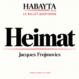 Heimat. Jacques Frojmovics — Le billet quotidien