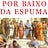 Por baixo da espuma