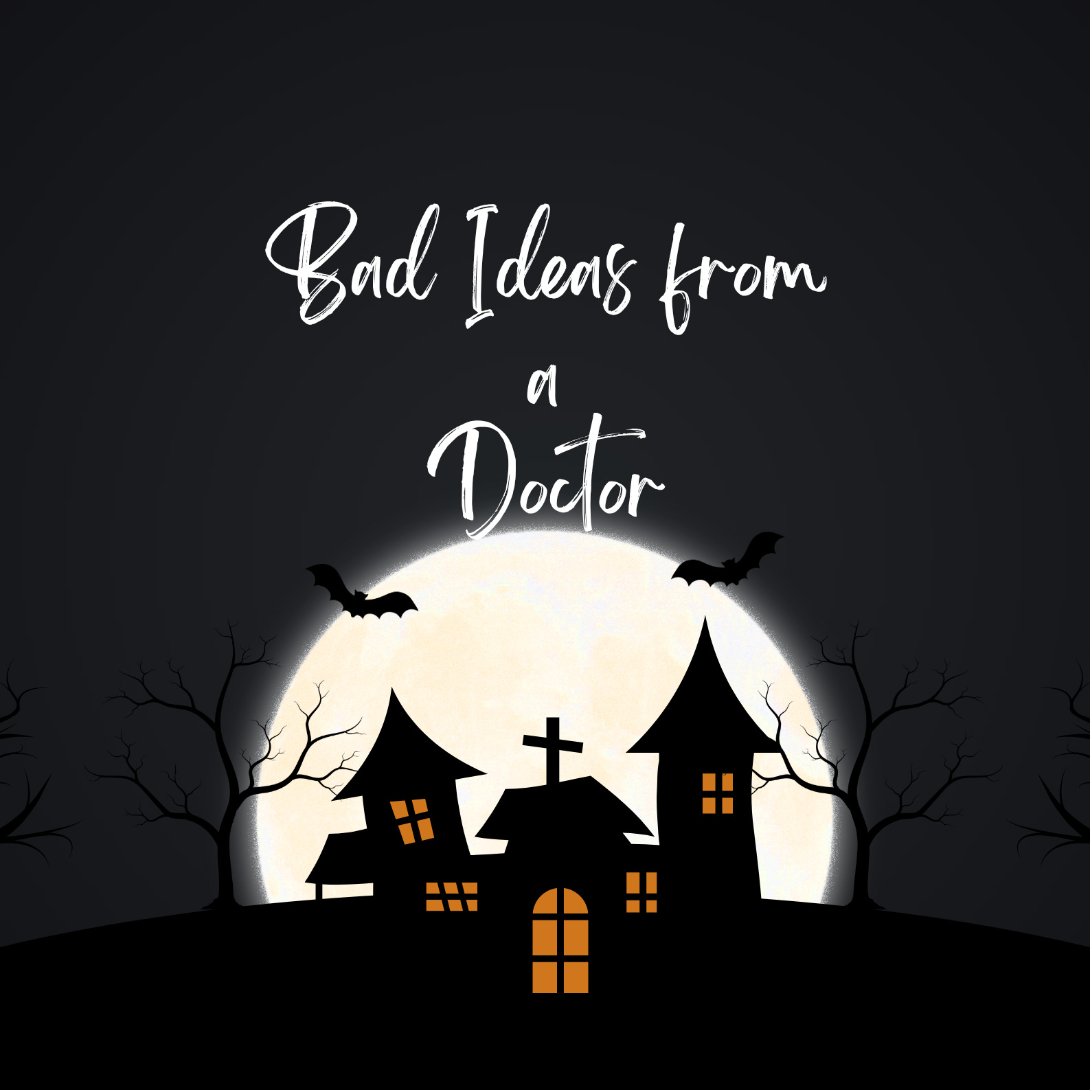 Bad Ideas from a Doctor