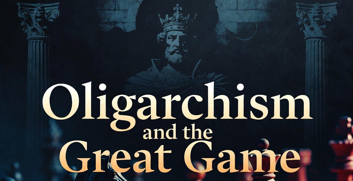 Oligarchism and the Great Game