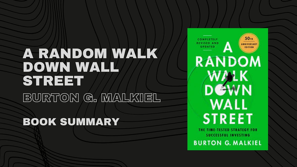 Ultimate Summary of Burton G. Malkiel Book “A Random Walk Down Wall Street”  | by Antoine Joseph | Medium