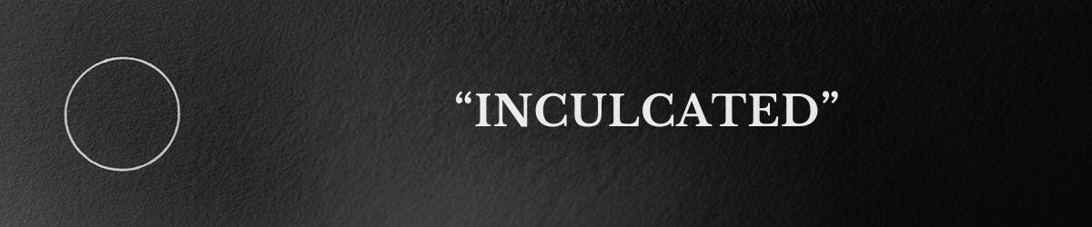 Sub-Heading One: Inculcated?