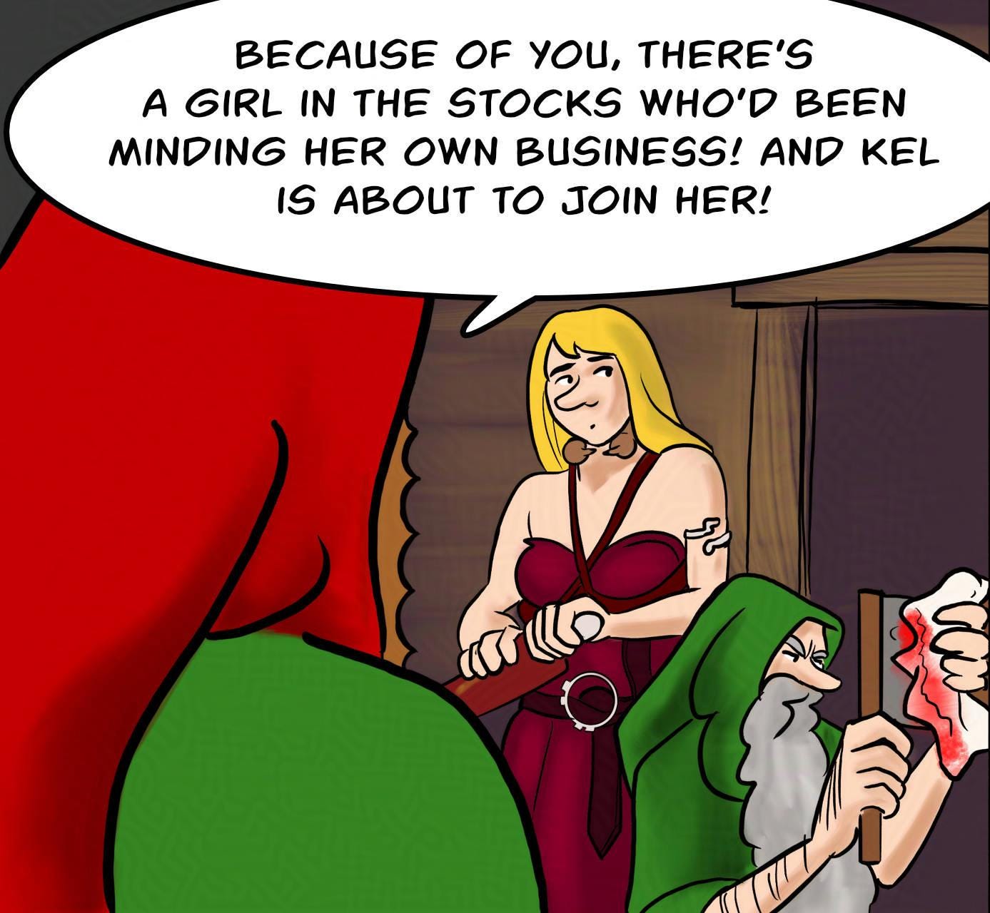 Panel 5. Jodoque: Because of you, there's a girl in the stocks who'd been minding her own business! And Kel is about to join he