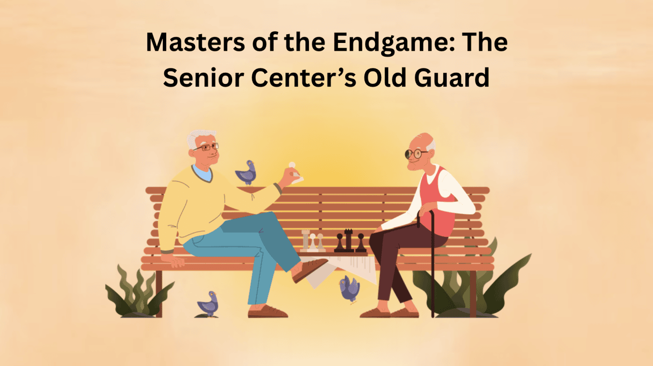 Masters of the Endgame: The Senior Center’s Old Guard