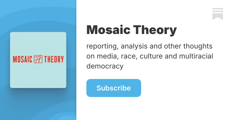 Mosaic Theory | Wesley Lowery | Substack