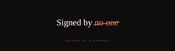 Signed by No One