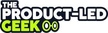 The Product-Led Geek