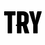 How to TRY everything