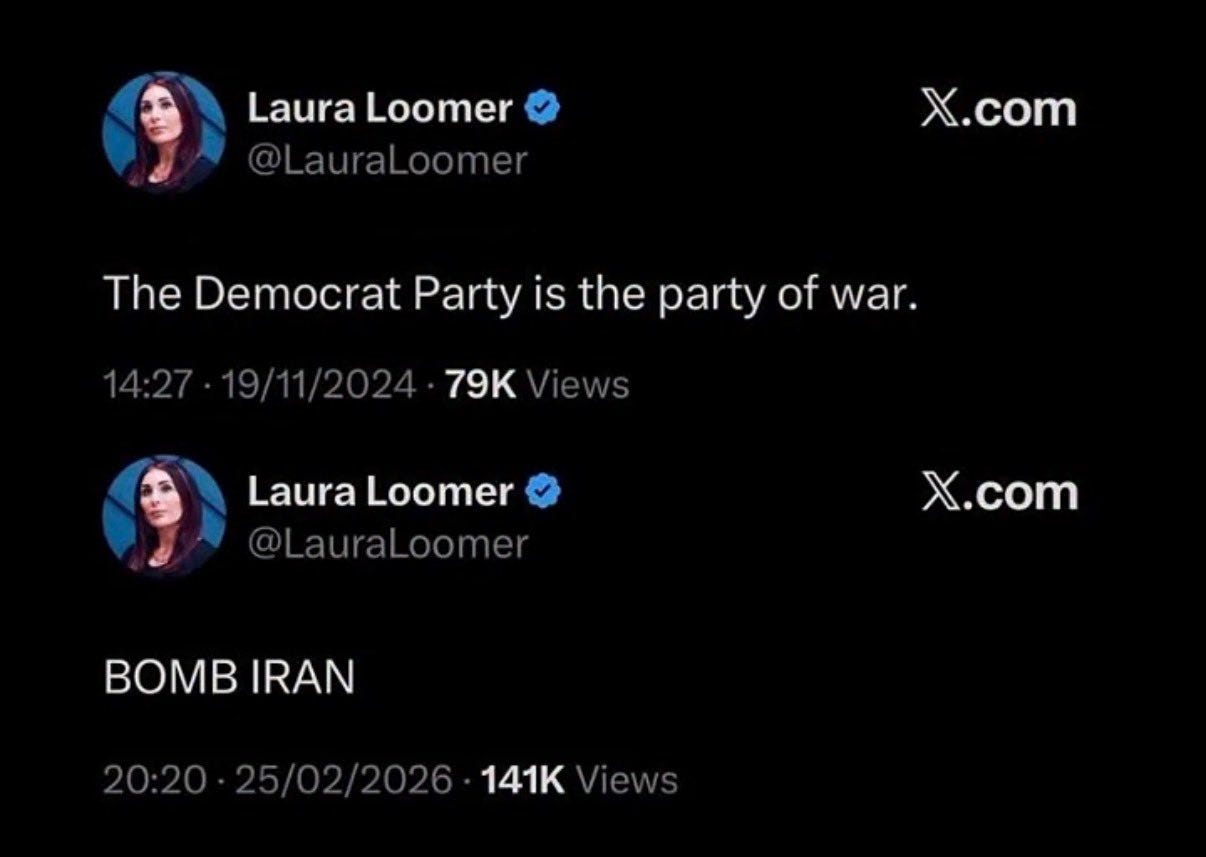 Laura Loomer tweets: 11/19/24 “The Democrat Party is the party of war.” 2/5/26 “BOMB IRAN” Laura Loomer tweets: 11/19/24 “The Democrat Party is the party of war.” 2/5/26 “BOMB IRAN”