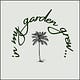 In My Garden Grew...