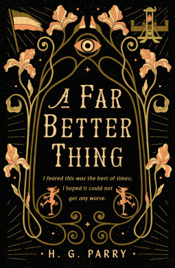 Cover of the novel "A Far Better Thing" by HG Parry. The background is black, there are golden vines encircling the title which is topped by an open eye.