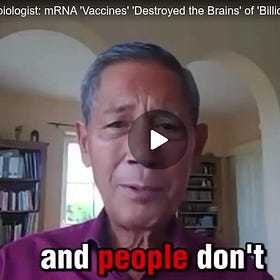 A NIGHTMARE UNLEASHED: Dr. Bhakdi Says mRNA Shots Have ‘Destroyed the Brains’ of Billions