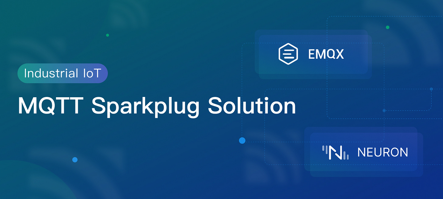 MQTT Sparkplug Solution for Industrial IoT Using EMQX & Neuron MQTT Sparkplug Solution for Industrial IoT Using EMQX & Neuron
