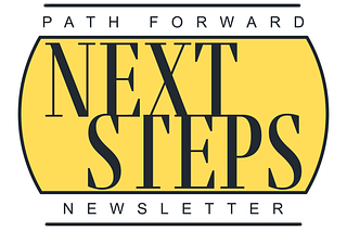 Next Steps by Path Forward | Substack