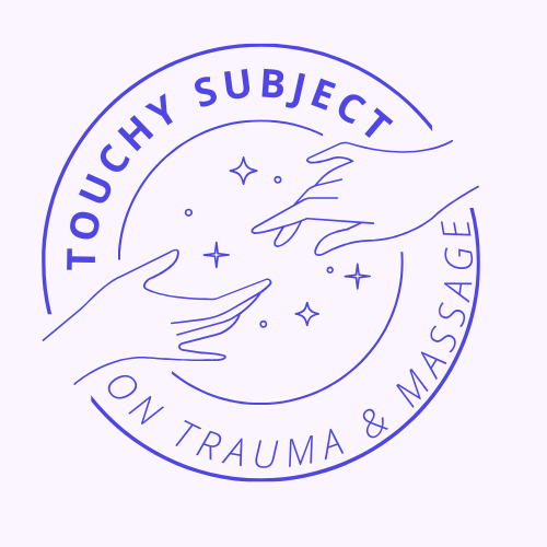 Touchy Subject: Insights on Trauma-Sensitive Massage