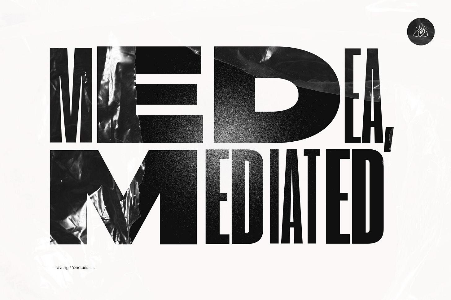 Title card for the literary cartoon "Medea, Mediated" over a white background, styled as a magazine cover with shrink-wrap elements. Heavy, ultra-compressed black typography fills the frame beneath. A hand-drawn eye icon anchors the top-right corner. Part of the Drawing Conclusions series at The Subtext Review.