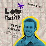 Low Fidelity