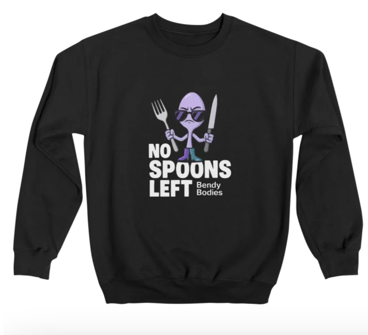 Photo of Bendy Bodies merchandise: a black crewneck sweatshirt with the phrase 'No Spoons Left' printed in bold white text. Below the text is a cartoon-style angry purple spoon with a frowning face."