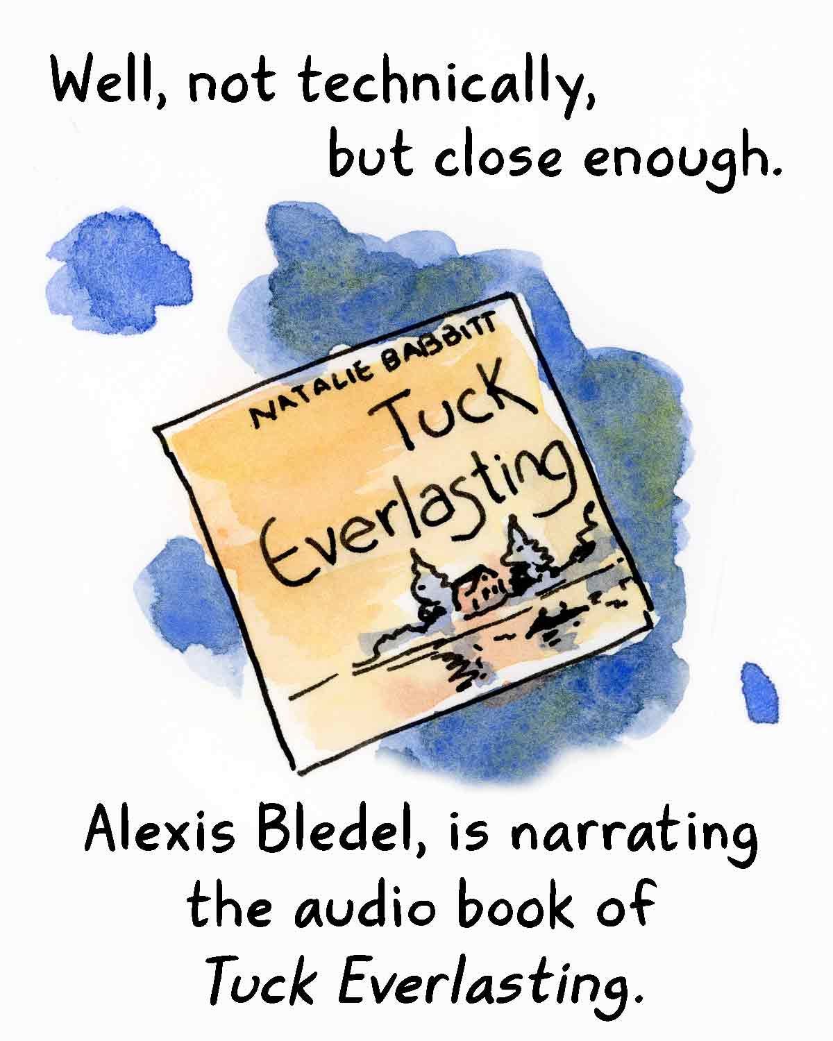 Watercolor comic about Rory Gilmore narrating graphic novelist K. Woodman-Maynard’s adaptation of Tuck Everlasting. Text from the comic reads, “Well, not technically, but close enough. Alexis Bledel is narrating the audiobook of Tuck Everlasting.”
