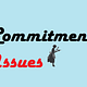 Commitment Issues