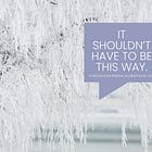 It Shouldn't Be This Way