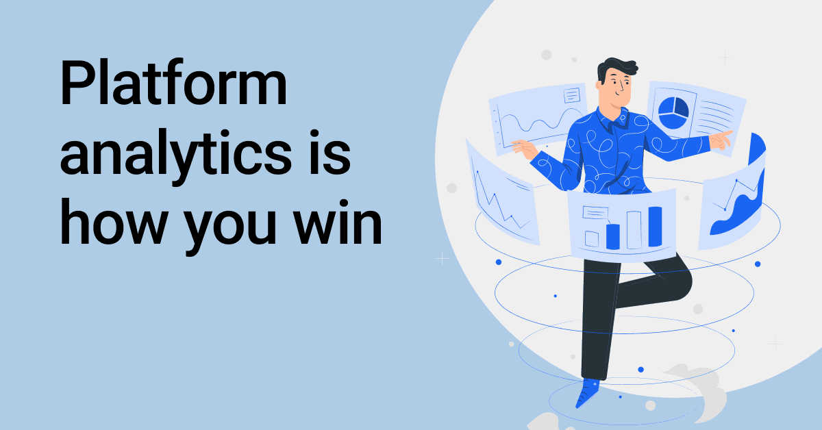 Platform analytics is how you win 🥇 Platform analytics is how you win 🥇