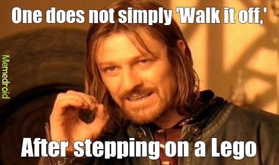 Stepping on Lego(las)es - Meme by Artemous :) Memedroid