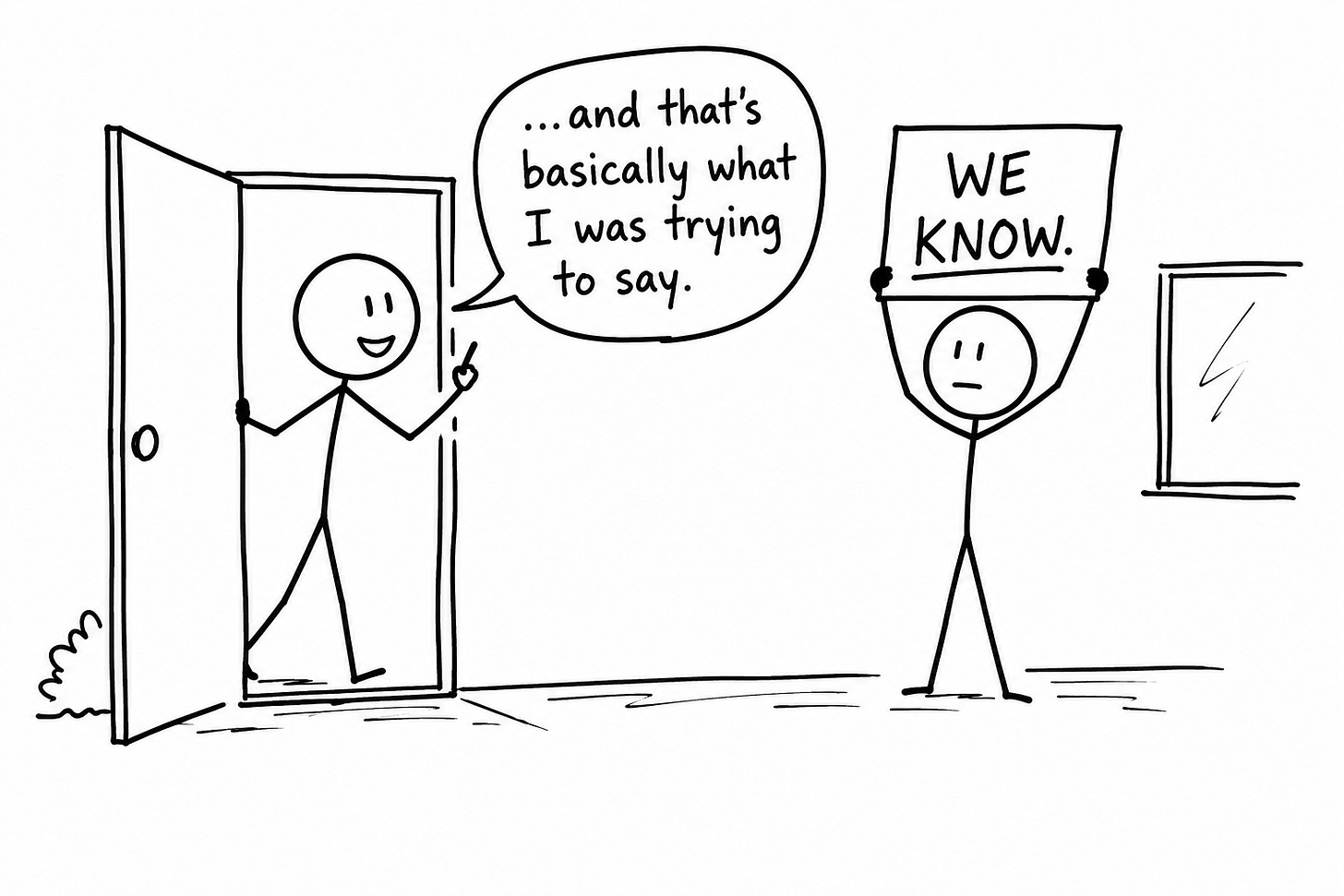 Stick figure walking out a door mid-explanation, speech bubble reading "...and that's basically what I was trying to say," while a second stick figure holds up a sign reading "WE KNOW." Illustrates the over-explained ending problem in writing and AI-generated content. Keywords: writing mistakes, AI writing tips, how to end a blog post.