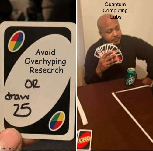 UNO Draw 25 Cards Meme | Quantum 
Computing 
Labs; Avoid 
Overhyping 
Research | image tagged in memes,uno draw 25 cards | made w/ Imgflip meme maker