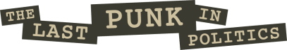 The Last Punk in Politics