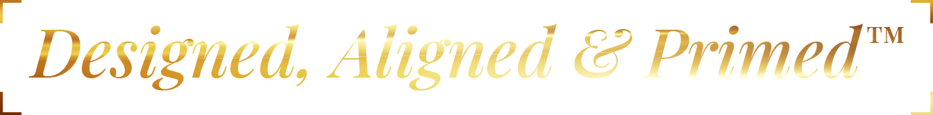 Designed, Aligned & Primed™