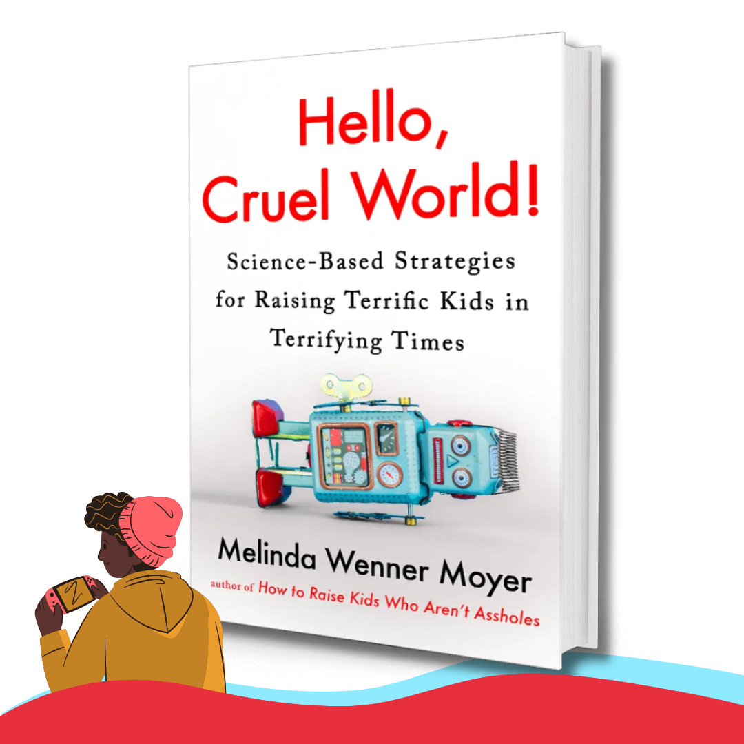 Cover of the book Hello Cruel World! Science Backed Strategies for Raising Resilient Kids in Terrifying Times. Graphic of a young person looking at a phone