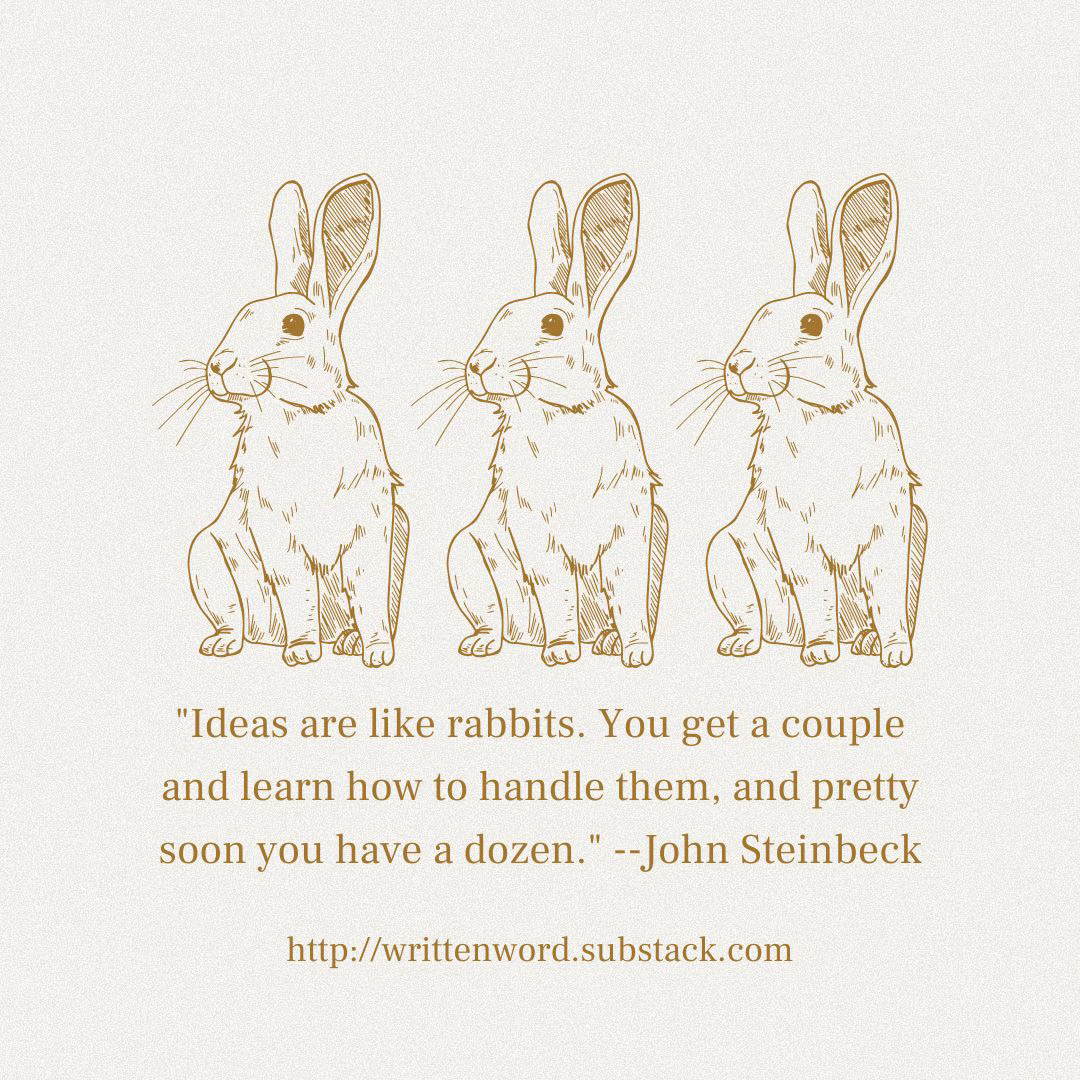 Promo for The Written Word featuring three rabbits and a quote by John Steinbeck that says: "Ideas are like rabbits. You get a couple and learn how to handle them, and pretty soon you have a dozen."