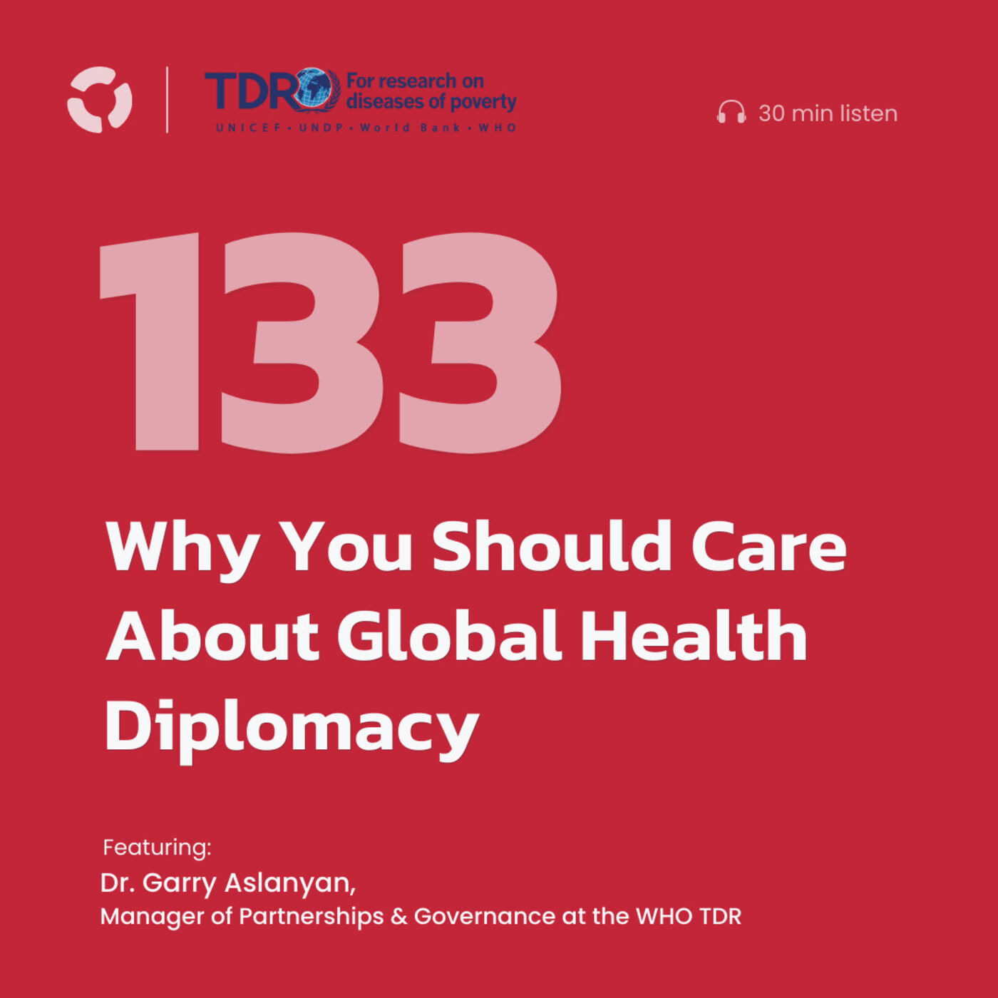 Why You Should Care About Global Health Diplomacy | ft. Dr. Garry Aslanyan,  Manager of Partnerships and Governance at the WHO TDR - Public Health  Insight