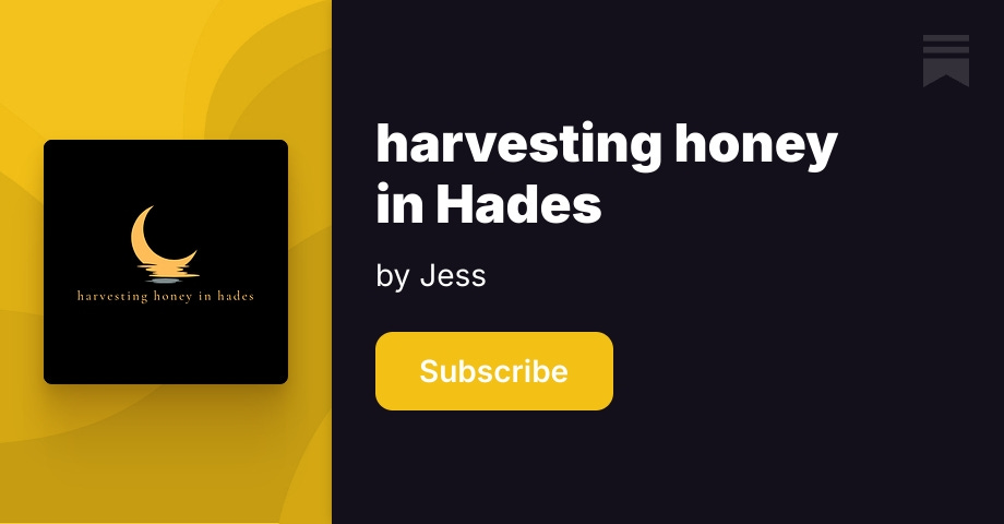 harvesting honey in Hades | Jess | Substack