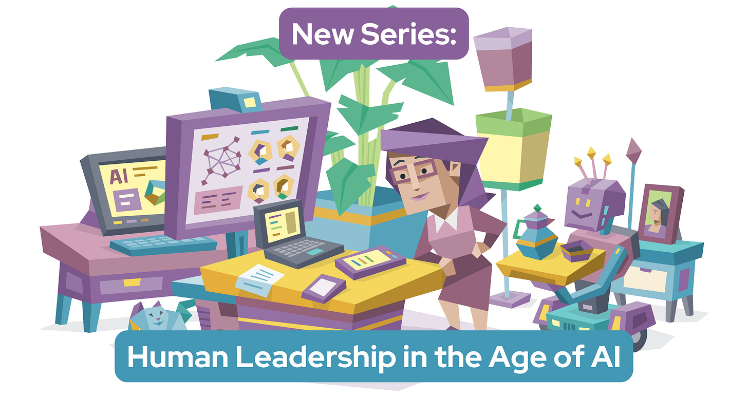 A leader works at a desk surrounded by computers displaying AI-related diagrams and data, while a robot assistant sits nearby. Text reads: New Series: Human Leadership in the Age of AI A leader works at a desk surrounded by computers displaying AI-related diagrams and data, while a robot assistant sits nearby. Text reads: New Series: Human Leadership in the Age of AI