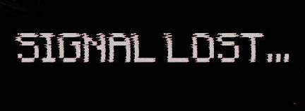  the words signal lost written in white on a black background