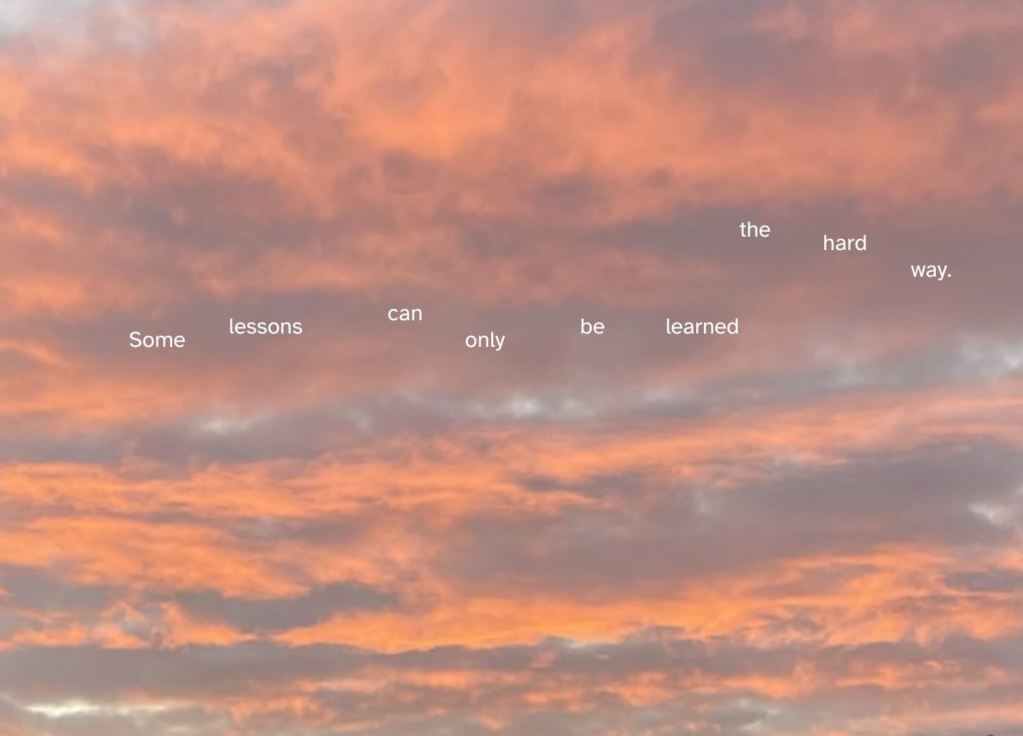 Pink cloudy sky with the quote: "Some lessons can only be learned the hard way."