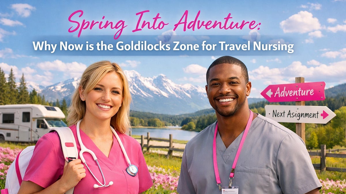 Spring Into Adventure Spring Into Adventure: Why Now is the Goldilocks Zone for Travel Nursing